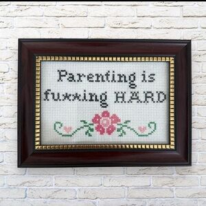 Cross Stitch Handmade Parenting is fuxxing HARD Framed